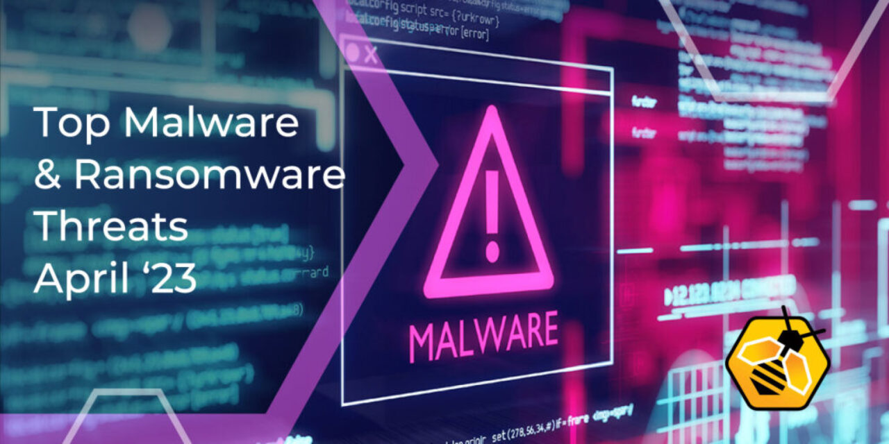 Top Malware and Ransomware Threats in April 2023