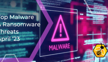 Top Malware and Ransomware Threats in April 2023