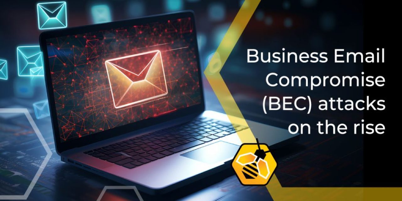 Business Email Compromise (BEC) attacks on the rise