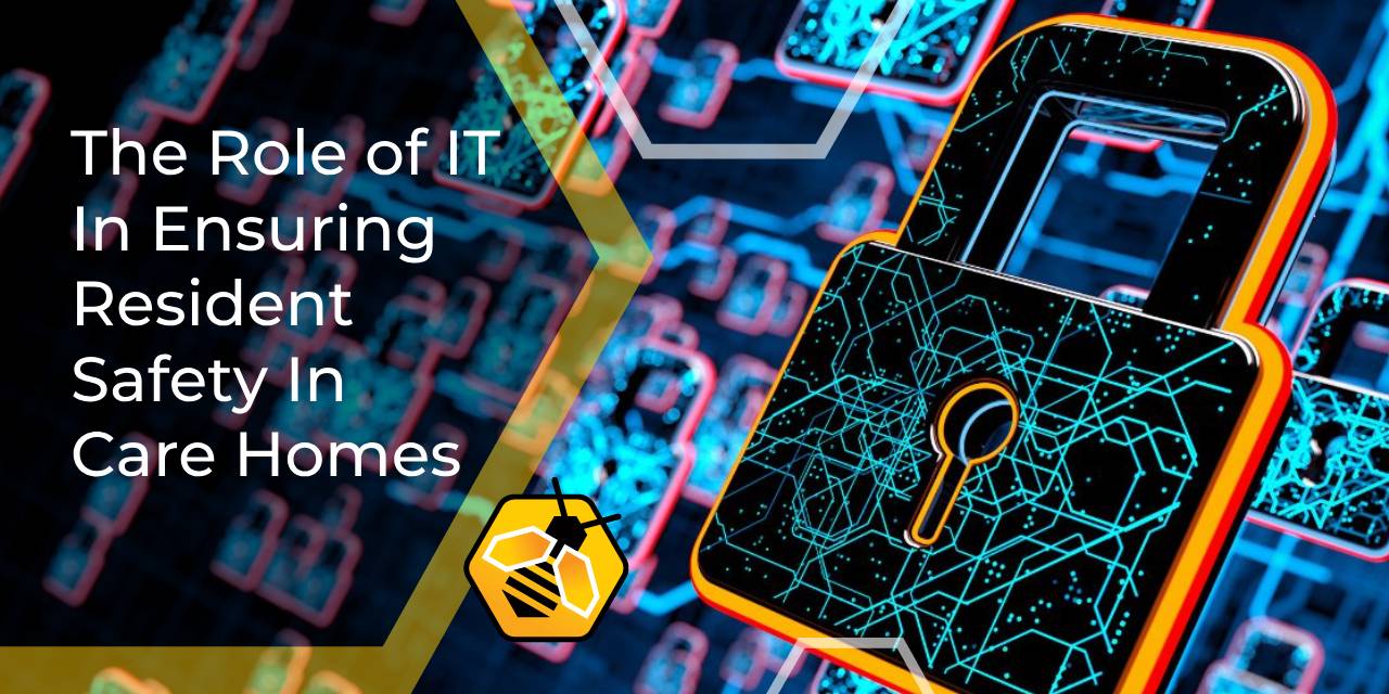 The Role of IT In Ensuring Resident Safety In Care Homes (1) The Role of IT In Ensuring Resident Safety In Care Homes