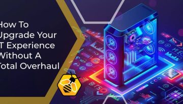 How To Upgrade Your IT Experience Without A Total Overhaul